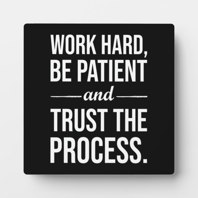 Work Hard, Be Patient, Trust The Process Plaque (Front)
