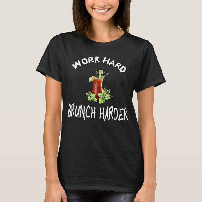 Work Hard Brunch Harder  Bloody Mary T-Shirt (Front)