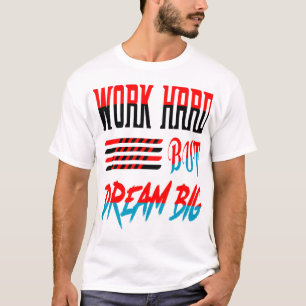 Work Hard But Dream Big AI Typography Quote Design T-Shirt