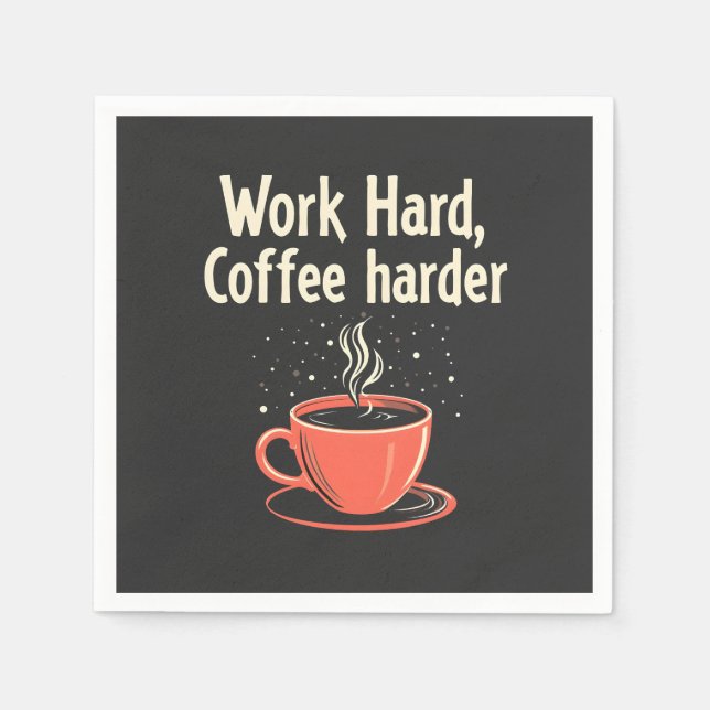 Work Hard Coffee Harder Funny Caffeine Lover  Napkin (Front)