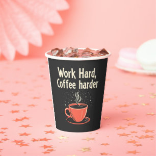 Work Hard Coffee Harder Funny Caffeine Lover  Paper Cups
