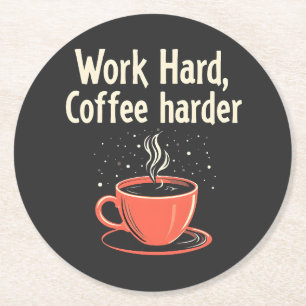 Work Hard Coffee Harder Funny Caffeine Lover  Round Paper Coaster