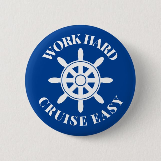 Work Hard Cruise Easy - Fun Saying for Cruisers 6 Cm Round Badge (Front)