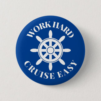 Work Hard Cruise Easy - Fun Saying for Cruisers 6 Cm Round Badge