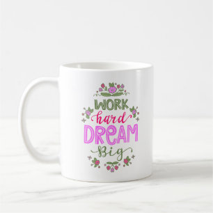 WORK HARD DREAM BIG COFFEE MUG