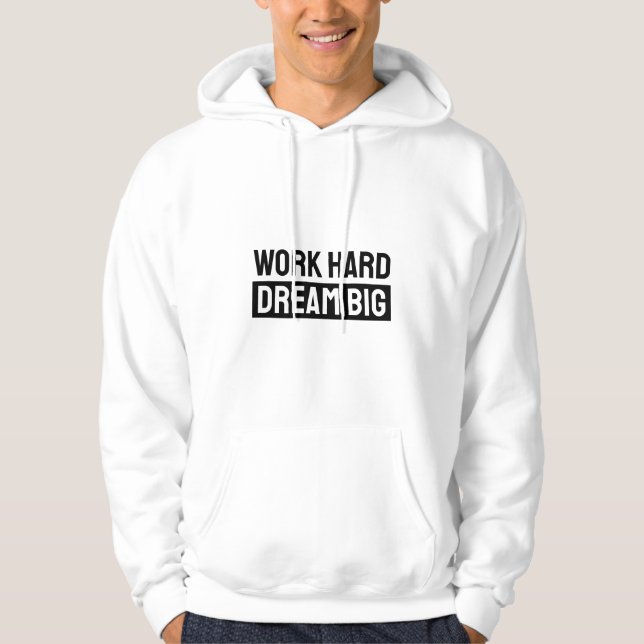 Work Hard Dream Big Hoodie (Front)