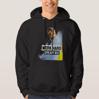 Work hard Dream big Hoodie