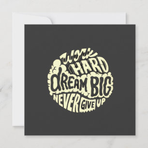 Work hard dream big  invitation