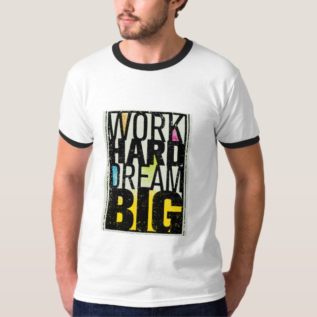 "Work Hard Dream Big" is a powerful and inspiring  T-Shirt (Front)