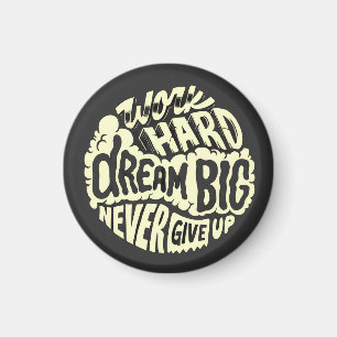 Work hard dream big magnet
