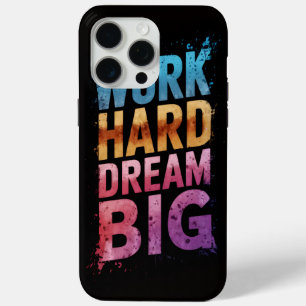 Work Hard Dream Big Motivation Design iPhone 15 Pro Max Case
