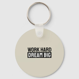 Work Hard Dream Big Motivational Inspirational Key Ring