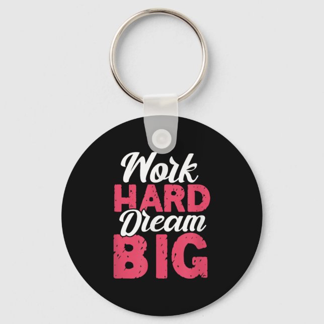 Work Hard Dream Big Motivational Insration Encoura Key Ring (Front)
