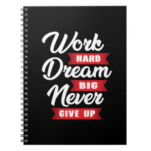 Work Hard Dream Big Never Give Up Motivational Notebook