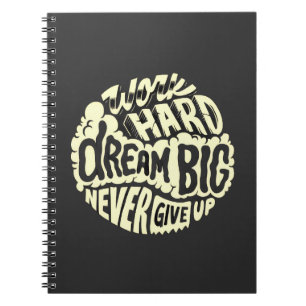 Work hard dream big notebook