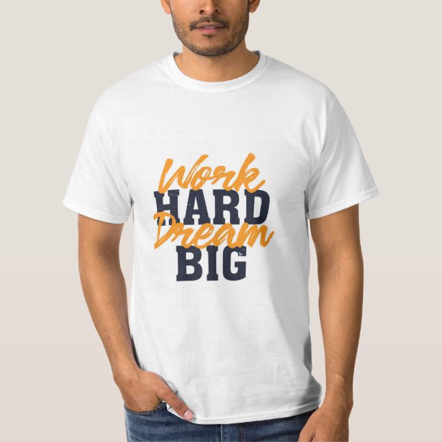 Work Hard Dream Big T-Shirt (Front)