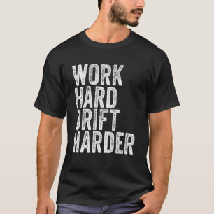 Work Hard Drift Harder Car Drifting Funny Vintage T-Shirt