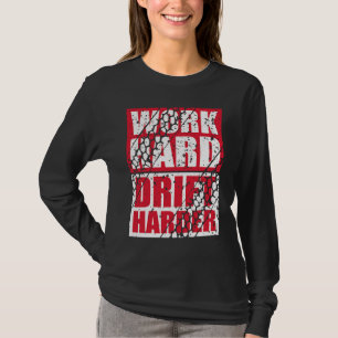 Work Hard Drift Harder T-Shirt