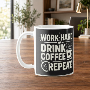 Work Hard Drink Coffee Repeat Motivational Mug