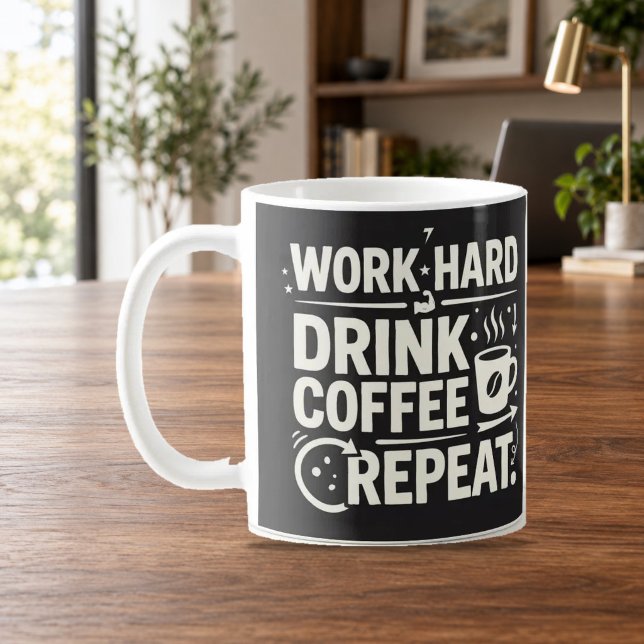 Work Hard Drink Coffee Repeat Motivational Mug (Creator Uploaded)