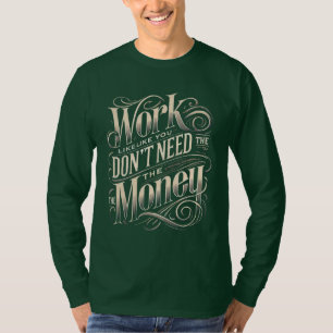 work hard encourage long hands  T-Shirt