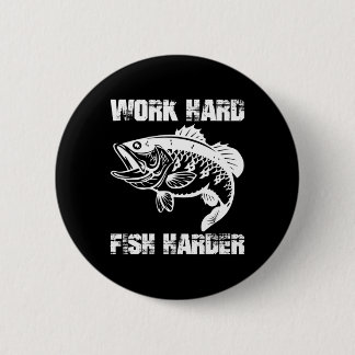 Work Hard Fish Harder Fishing Fisher Funny Fisherm 6 Cm Round Badge