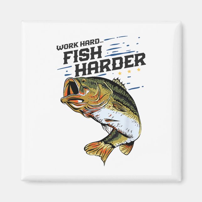 Work Hard Fish Harder Funny B Fishing Angler Fishe Magnet (Front)