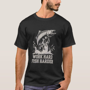 Work Hard Fish Harder Motivational Catching Spirit T-Shirt