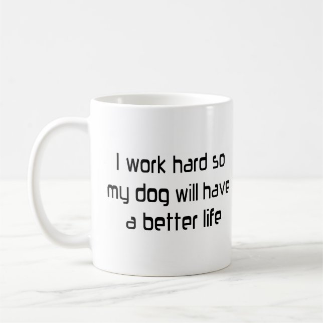 work hard for my dog coffee mug (Left)