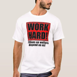 Work Hard For Welfare Funny T-Shirt Sayings Quotes