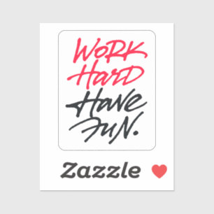 Work Hard Have Fun Vinyl Sticker