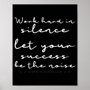 Work hard in silence let success be the noise joke poster