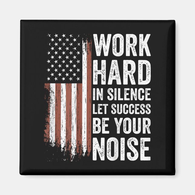 Work Hard In Silence Let Success Be Your Noise (on Magnet (Front)