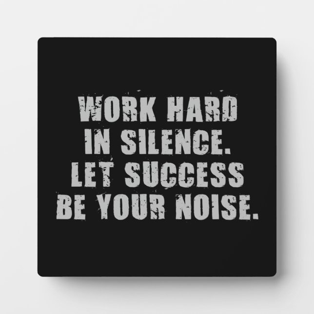 Work Hard In Silence - Let Success Be Your Noise Plaque (Front)