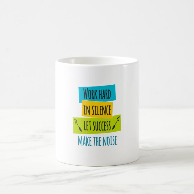 Work Hard In Silence Let Success Make The Noise Coffee Mug (Center)