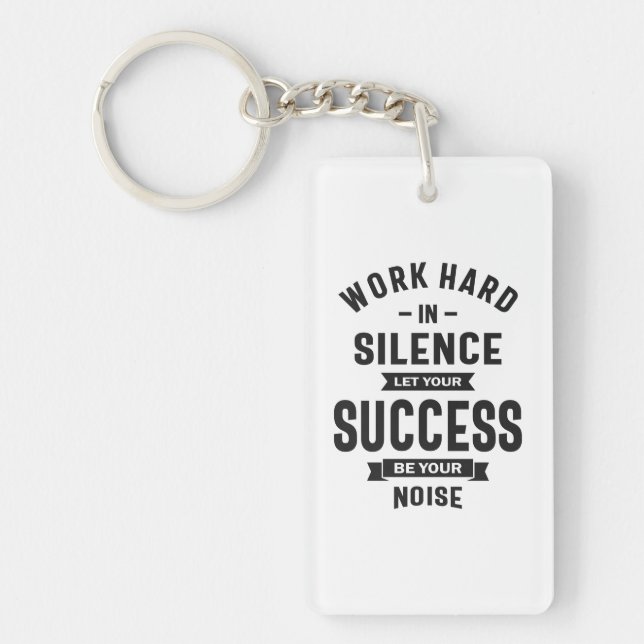 Work Hard In Silence - Let Success Make The Noise Key Ring (Front)