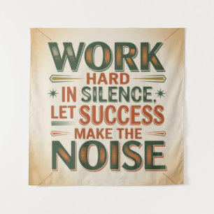 Work Hard In Silence, Let Success Make The Noise Tapestry