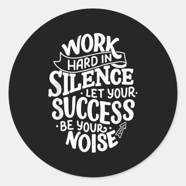 Work Hard In Silence Let Your Success Motivation Q Classic Round Sticker (Front)
