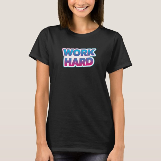 Work Hard Motivational Typography Quote T-Shirt (Front)