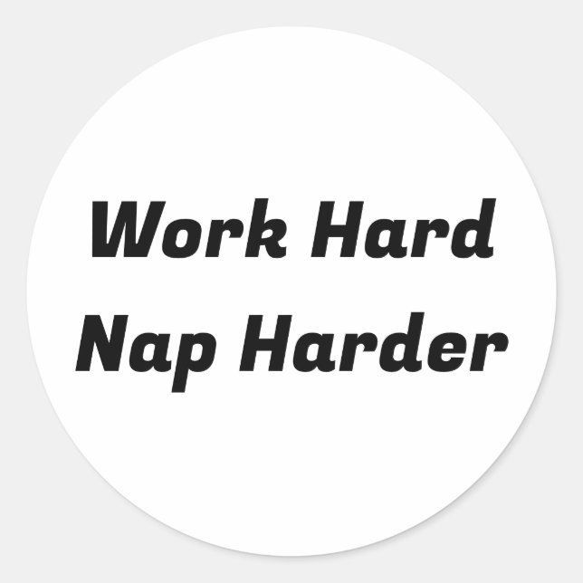 Work Hard Nap Harder Classic Round Sticker (Front)