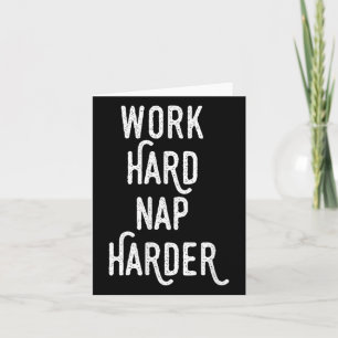 Work Hard Nap Harder _ Funny Motivational Quote Sh Card