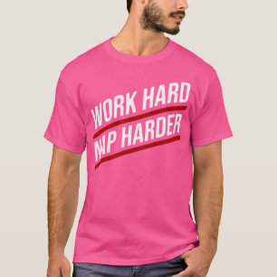 Work Hard Nap Harder T-Shirt