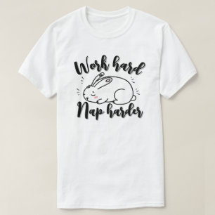  Work hard, nap harder T-Shirt