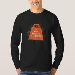 Work Hard Now Selfie Later Workout Humour Gym Jok T-Shirt