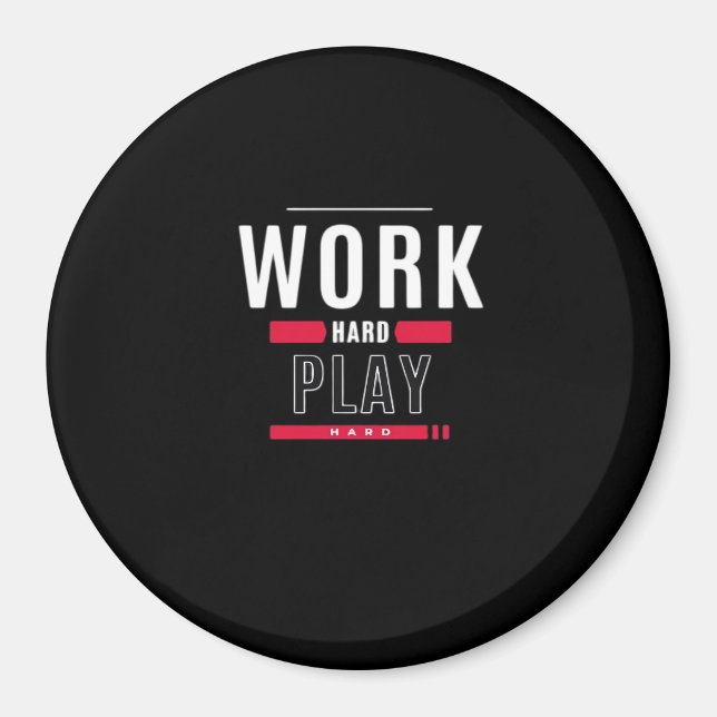 Work Hard Play Hard Classic Viral Magnet (Front)