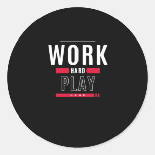 Work Hard Play Hard Classic Viral Round Sticker