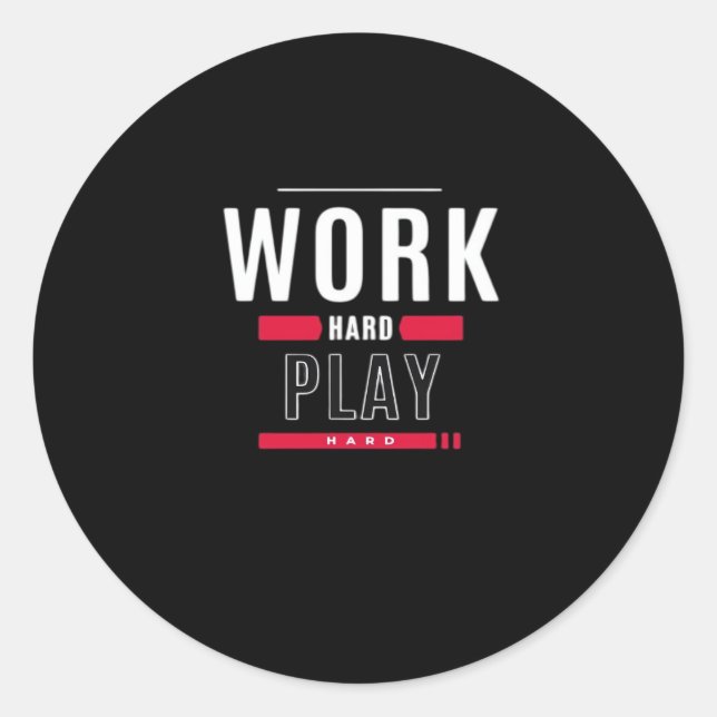 Work Hard Play Hard Classic Viral Round Sticker (Front)