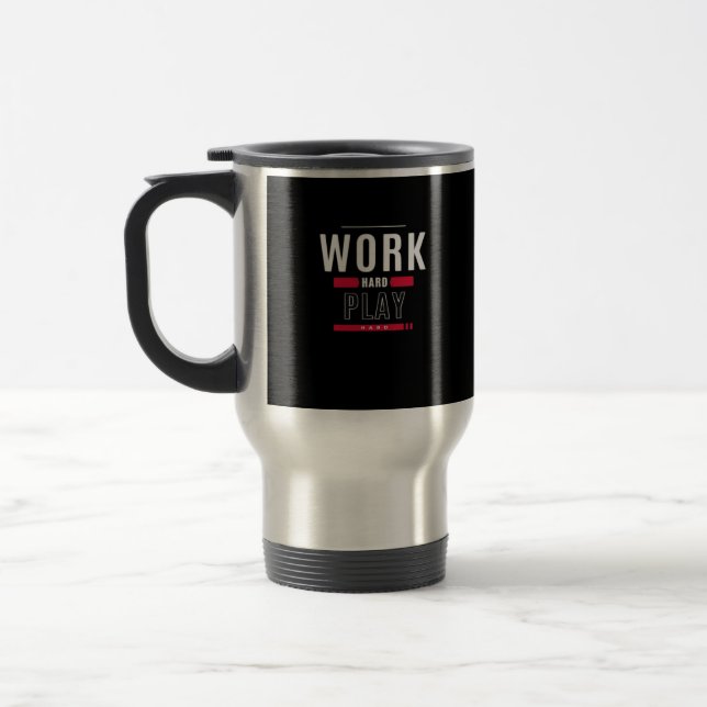 Work Hard Play Hard Classic Viral Travel Mug (Left)
