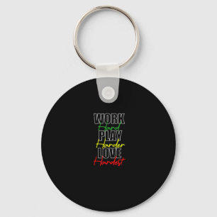 Work Hard Play Hard Love Hardest Premium Key Ring
