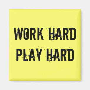 Work Hard, Play Hard Magnet